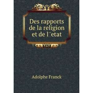    Des rapports de la religion et de lÊ¹etat Adolphe Franck Books
