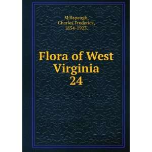   of West Virginia. 24 Charles Frederick, 1854 1923. Millspaugh Books