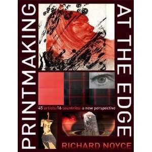 Printmaking at the Edge 45 Artists 16 Countries A New Perspective 