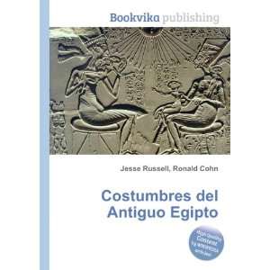  Costumbres del Antiguo Egipto Ronald Cohn Jesse Russell 