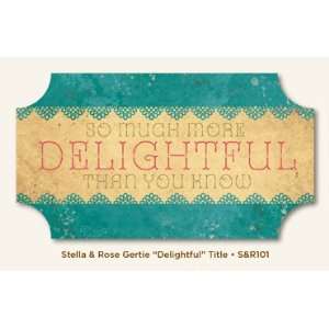  Stella & Rose Gertie Die Cut Cardstock Title Delightful 