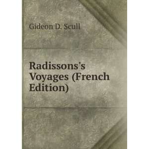    Radissonss Voyages (French Edition) Gideon D. Scull Books