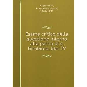  di s. Girolamo, libri IV: Francesco Maria, 1769 1837 Appendini: Books