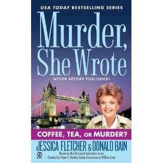   , Tea, or Murder? by Jessica Fletcher and Donald Bain (Apr 3, 2007