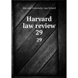    Harvard law review. 29 Harvard University. Law School Books