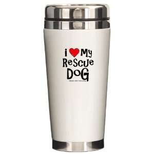  I Love My Rescue Dog Pets Ceramic Travel Mug by  