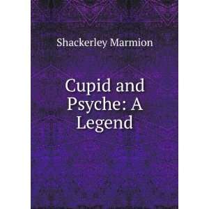  Cupid and Psyche A Legend Shackerley Marmion Books