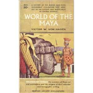  World of The Maya Victor W. Von Hagen Books