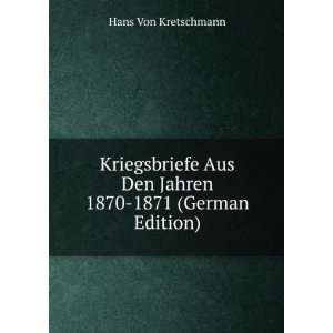   Aus Den Jahren 1870 1871 (German Edition) Hans Von Kretschmann Books