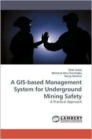 Gis Based Management System For Underground Mining Safety 