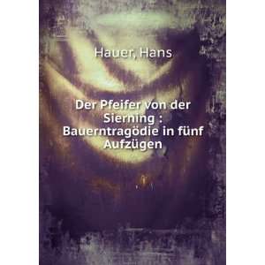   Sierning  BauerntragÃ¶die in fÃ¼nf AufzÃ¼gen Hans Hauer Books