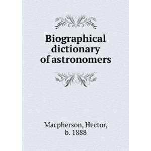   dictionary of astronomers Hector, b. 1888 Macpherson Books