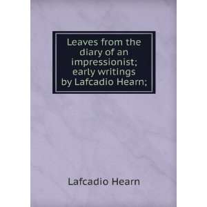   ; early writings by Lafcadio Hearn; Lafcadio Hearn Books