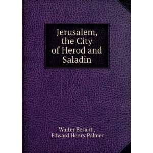   City of Herod and Saladin Edward Henry Palmer Walter Besant  Books