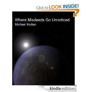 Where Misdeeds Go Unnoticed: Michael Mullan:  Kindle Store
