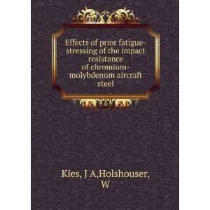   of chromium molybdenum aircraft steel J A,Holshouser, W Kies Books