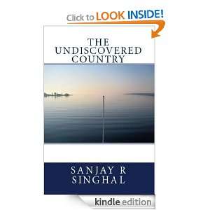 The Undiscovered Country Sanjay Singhal  Kindle Store
