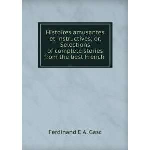  of complete stories from the best French . Ferdinand E A. Gasc Books