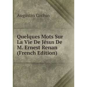   JÃ©sus De M. Ernest Renan (French Edition): Augustin Cochin: Books