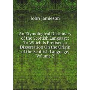  An Etymological Dictionary of the Scottish Language To 
