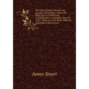   in short hand. With an appendix of documents James Stuart Books