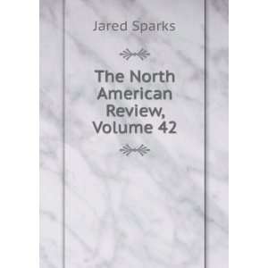  The North American Review, Volume 42: Jared Sparks: Books