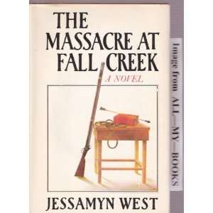  The Massacre at Fall Creek: Jessamyn West: Books