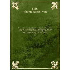  Carl Friedr. Phil. von Martius. v. 2 Johann Baptist von, Spix Books