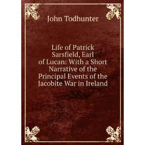  Principal Events of the Jacobite War in Ireland John Todhunter Books