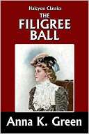 The Filigree Ball by Anna Anna Katharine Green