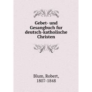   fur deutsch katholische Christen Robert, 1807 1848 Blum Books
