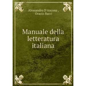   della letteratura italiana Orazio Bacci Alessandro DAncona  Books