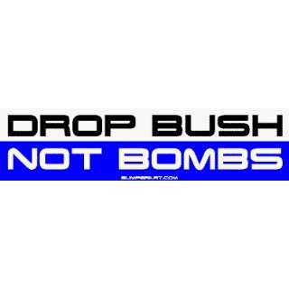  DROP BUSH NOT BOMBS Bumper Sticker Automotive