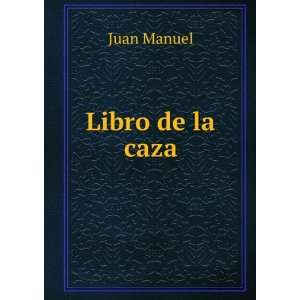  Libro de la caza Juan Manuel Books