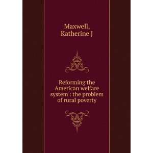   system  the problem of rural poverty Katherine J Maxwell Books
