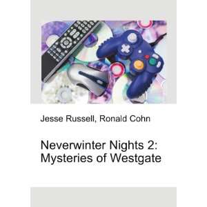 Neverwinter Nights 2: Mysteries of Westgate: Ronald Cohn Jesse Russell 