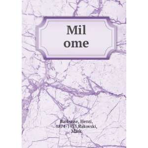  Mil ome: Henri, 1874 1935,Rakovski, Mark Barbusse: Books