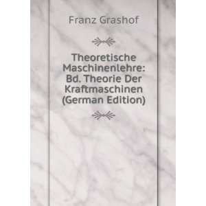   Bd. Theorie Der Kraftmaschinen (German Edition): Franz Grashof: Books