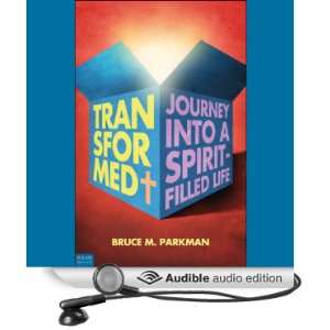  Transformed: The Journey into a Spirit Filled Life 