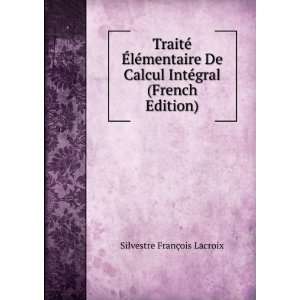   IntÃ©gral (French Edition) Silvestre FranÃ§ois Lacroix Books