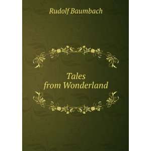  Tales from Wonderland Rudolf Baumbach Books