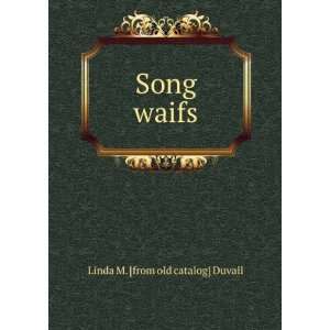  Song waifs Linda M. [from old catalog] Duvall Books