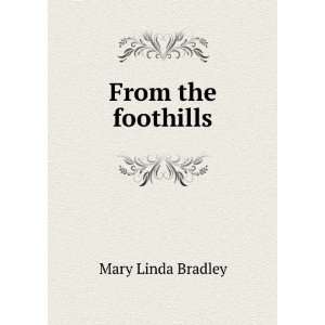  From the foothills: Mary Linda Bradley: Books