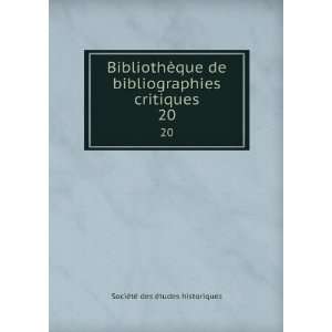  BibliothÃ¨que de bibliographies critiques. 20 SociÃ©tÃ 