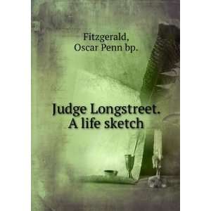  Judge Longstreet. A life sketch Oscar Penn bp. Fitzgerald Books