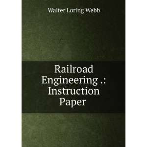  Railroad Engineering . Instruction Paper . Walter Loring Webb Books