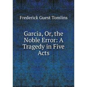   Tragedy in Five Acts Frederick Guest Tomlins  Books