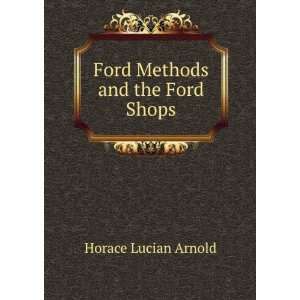   Methods and the Ford Shops Horace Lucian Arnold  Books