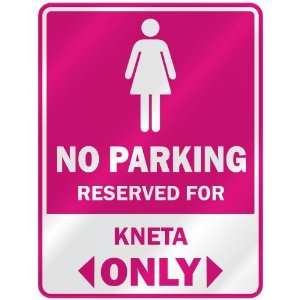  NO PARKING  RESERVED FOR KNETA ONLY  PARKING SIGN NAME 