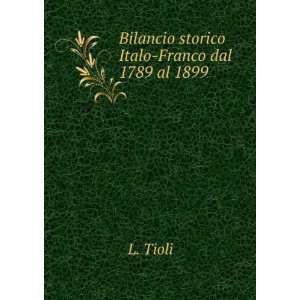 Bilancio storico Italo Franco dal 1789 al 1899 L. Tioli  